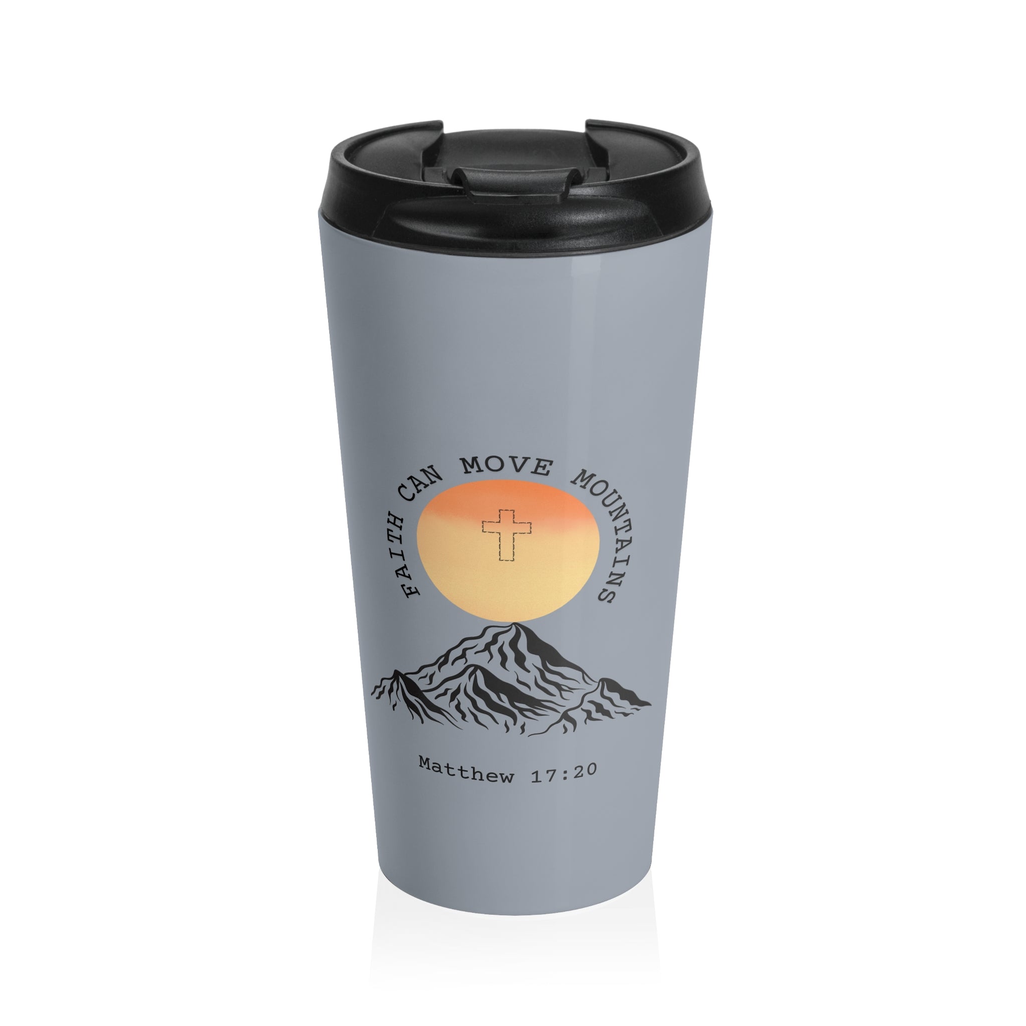 Faith Can Move Mountains Stainless Steel Travel Mug — Matthew 17:20 Inspirational Tumbler