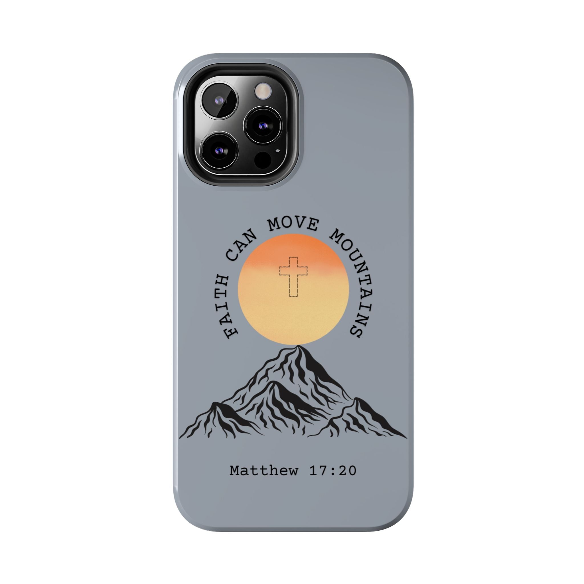 Faith Can Move Mountains Phone Case — Matthew 17:20 Christian Protective Cover