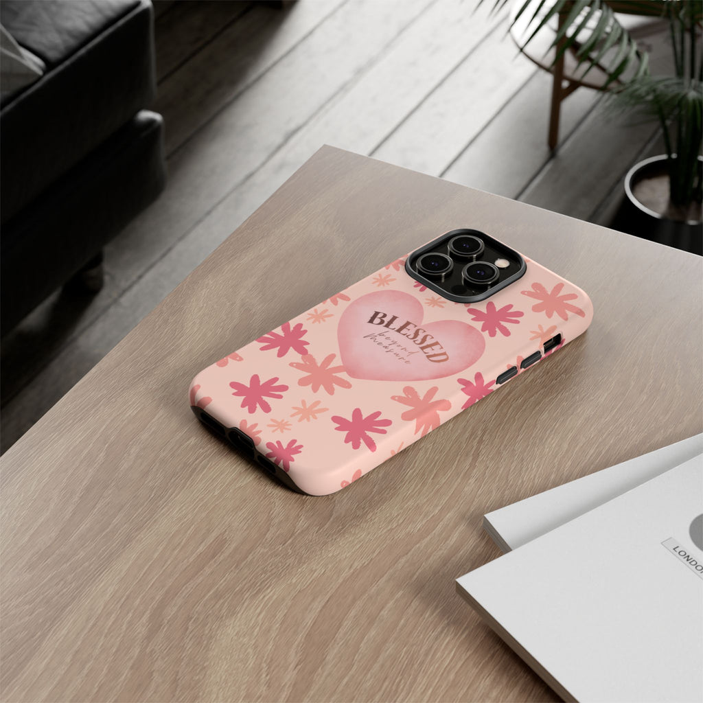 Blessed Heart Floral Phone Case — Pink 'Blessed Beyond Measure' Protective Tough Case