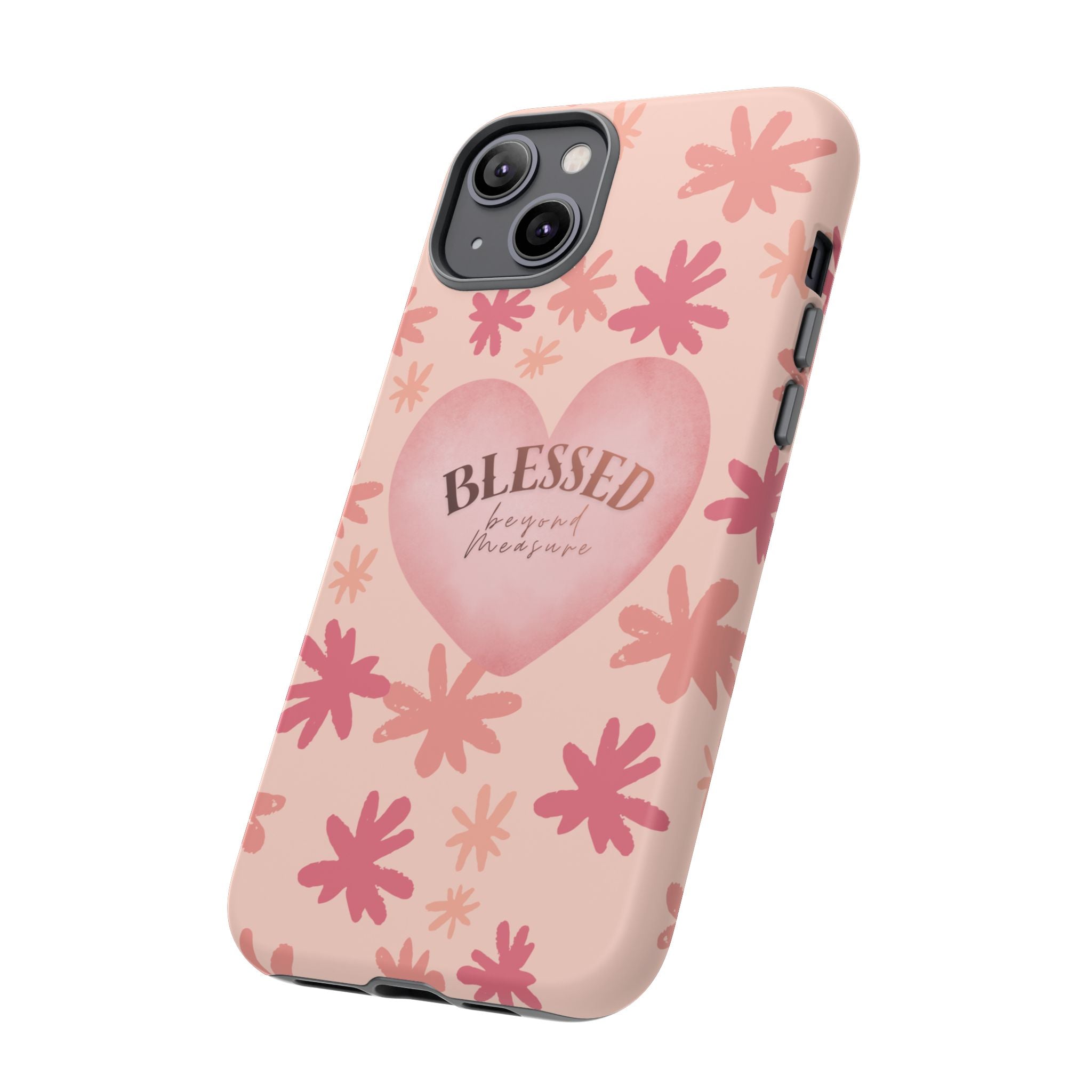 Blessed Heart Floral Phone Case — Pink 'Blessed Beyond Measure' Protective Tough Case