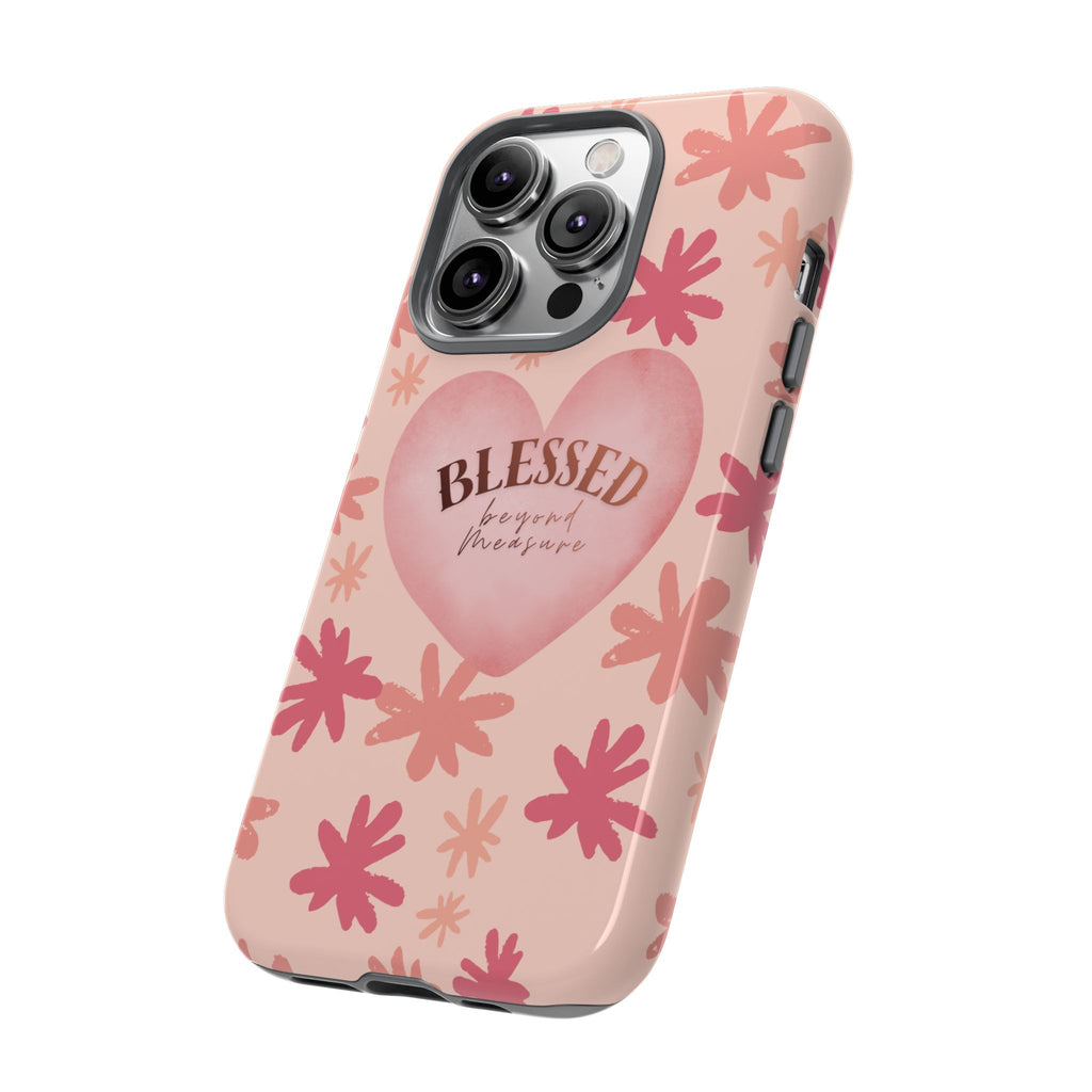 Blessed Heart Floral Phone Case — Pink 'Blessed Beyond Measure' Protective Tough Case
