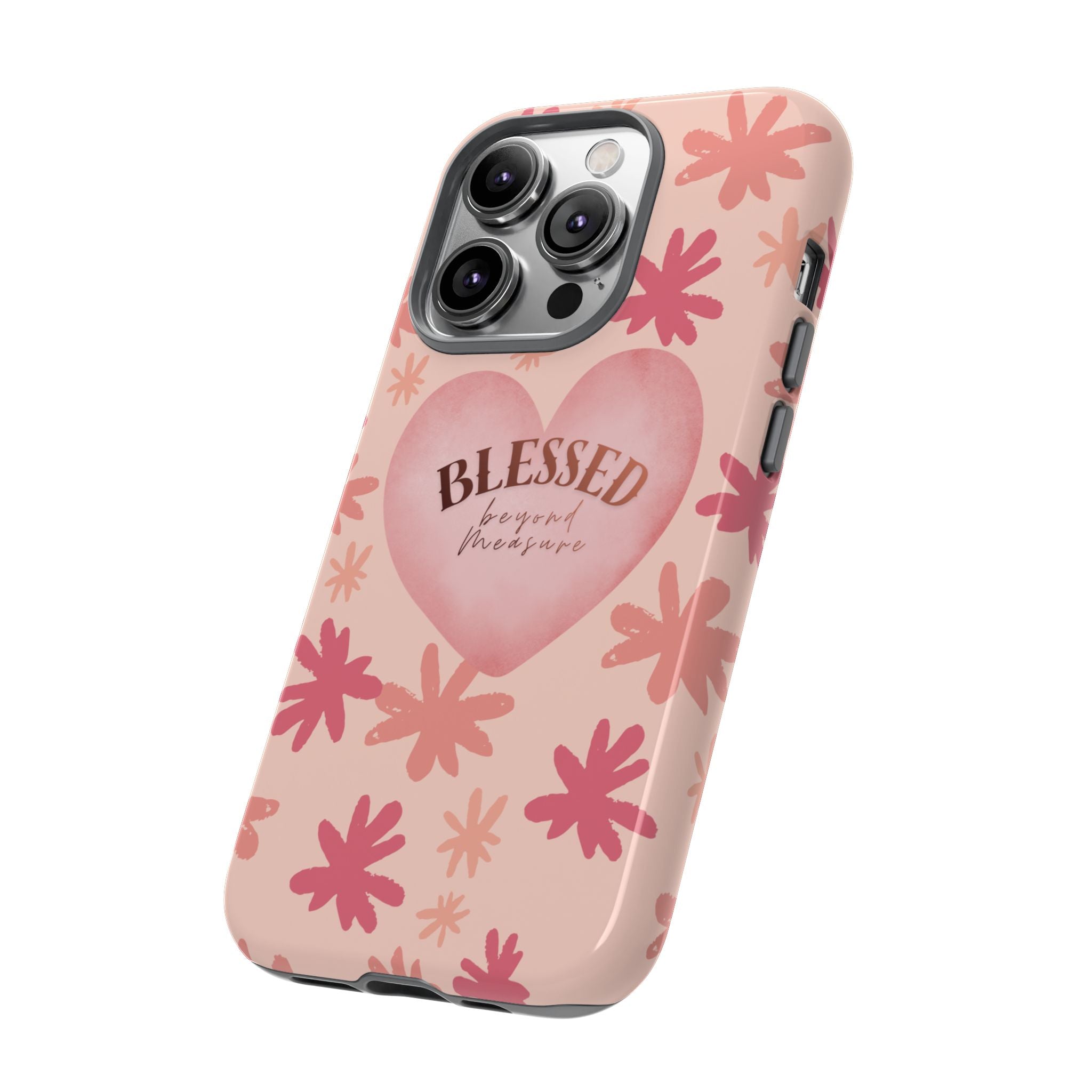 Blessed Heart Floral Phone Case — Pink 'Blessed Beyond Measure' Protective Tough Case