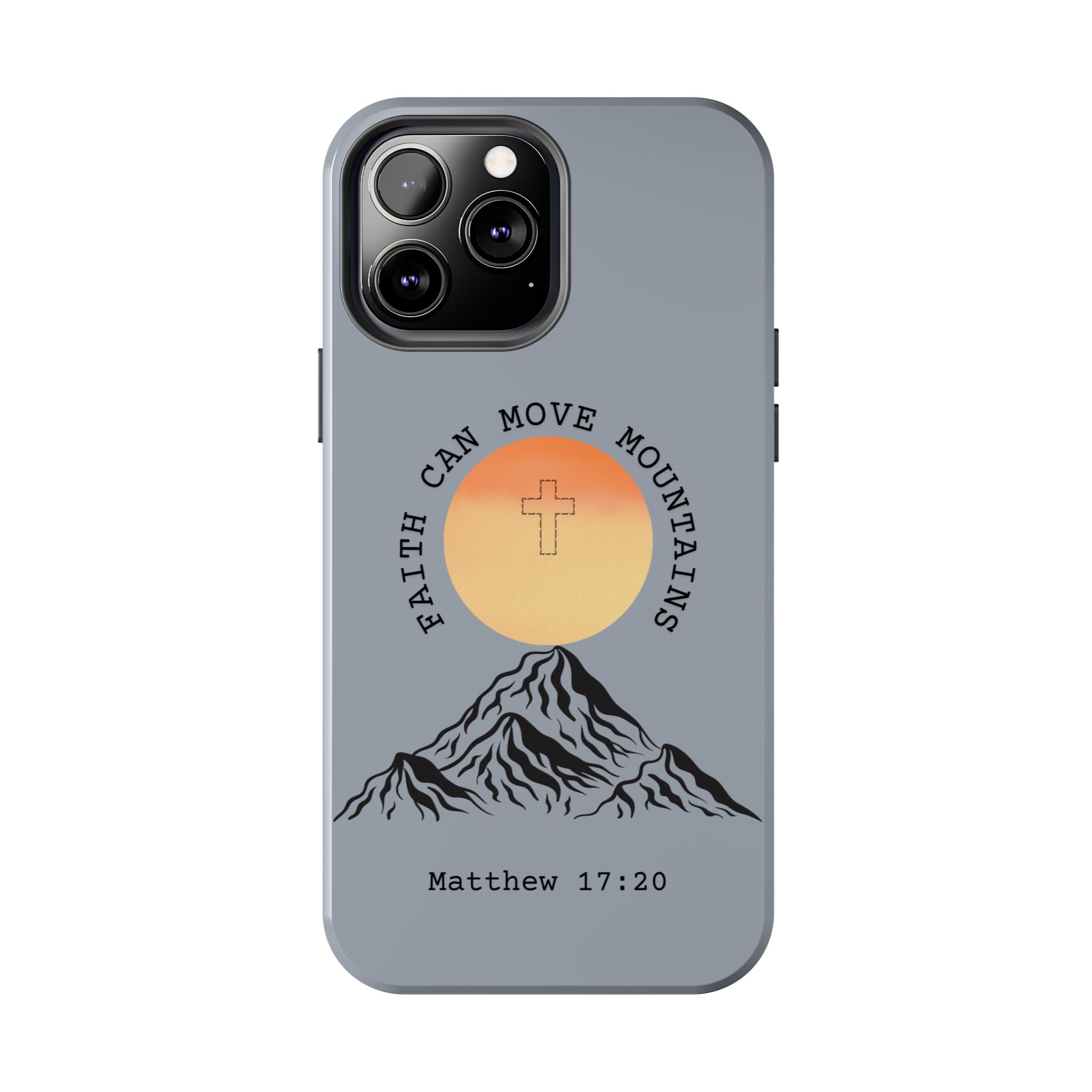 Faith Can Move Mountains Phone Case — Matthew 17:20 Christian Protective Cover