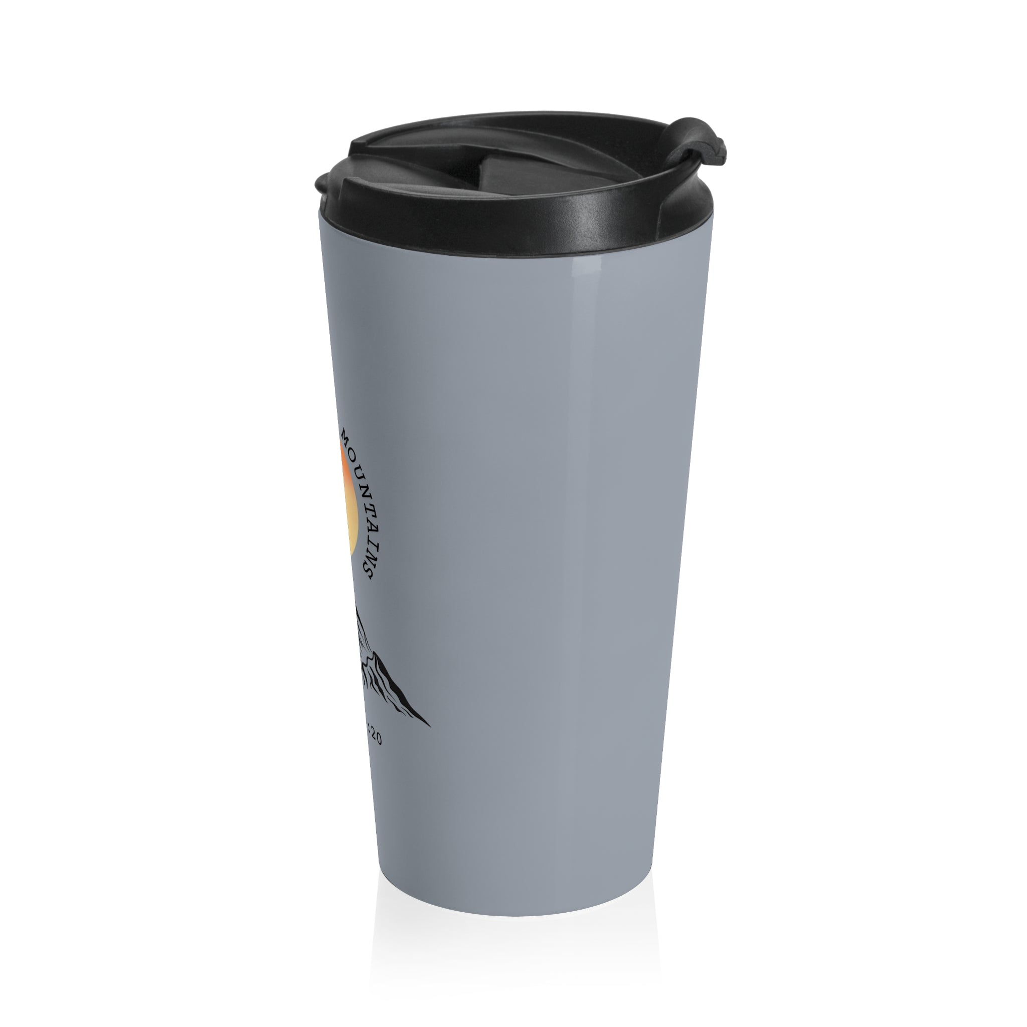 Faith Can Move Mountains Stainless Steel Travel Mug — Matthew 17:20 Inspirational Tumbler