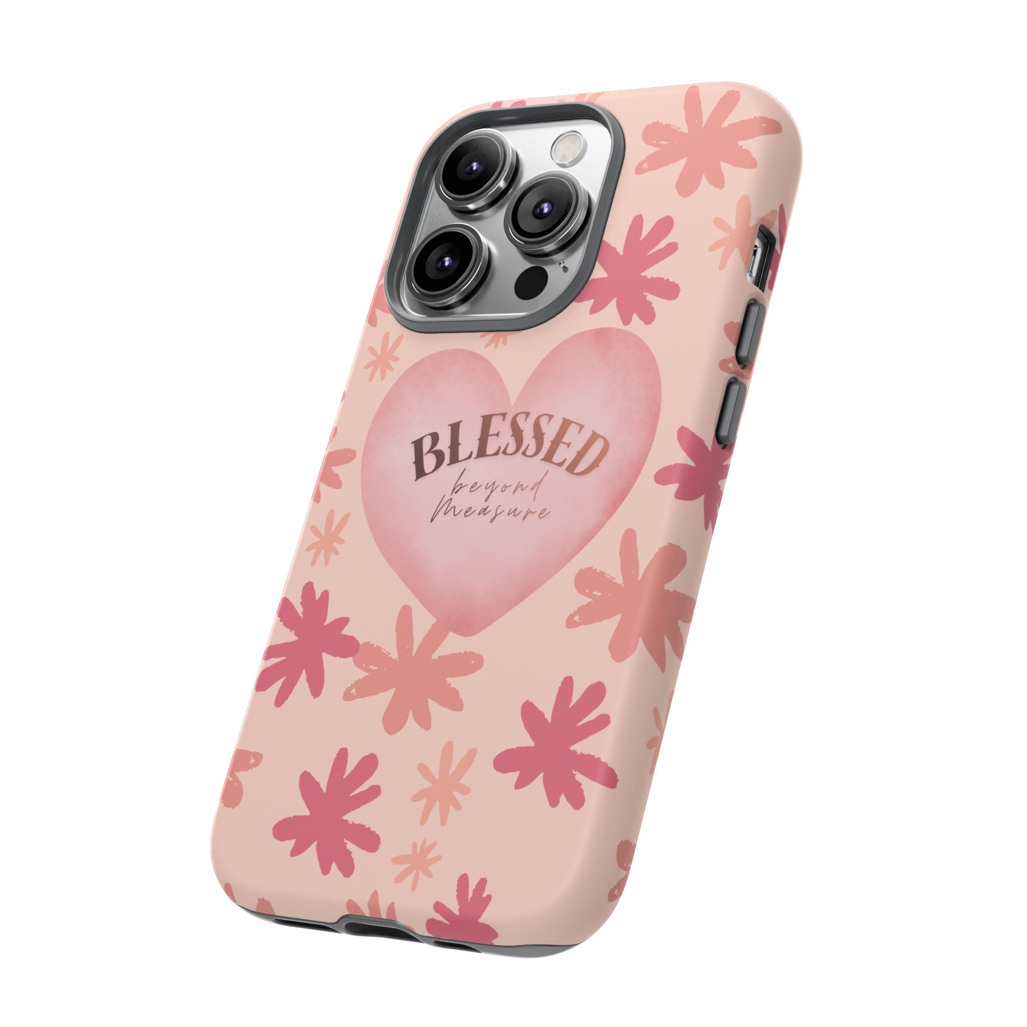 Blessed Heart Floral Phone Case — Pink 'Blessed Beyond Measure' Protective Tough Case
