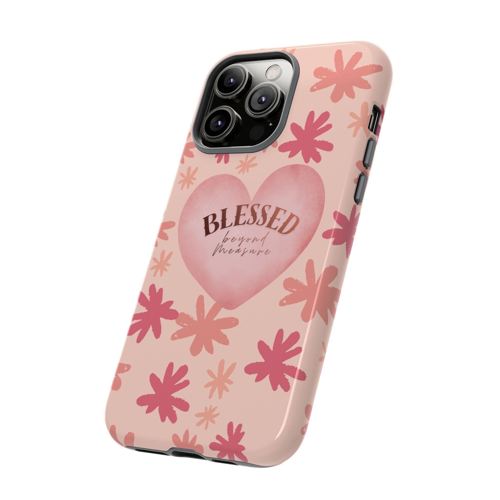 Blessed Heart Floral Phone Case — Pink 'Blessed Beyond Measure' Protective Tough Case