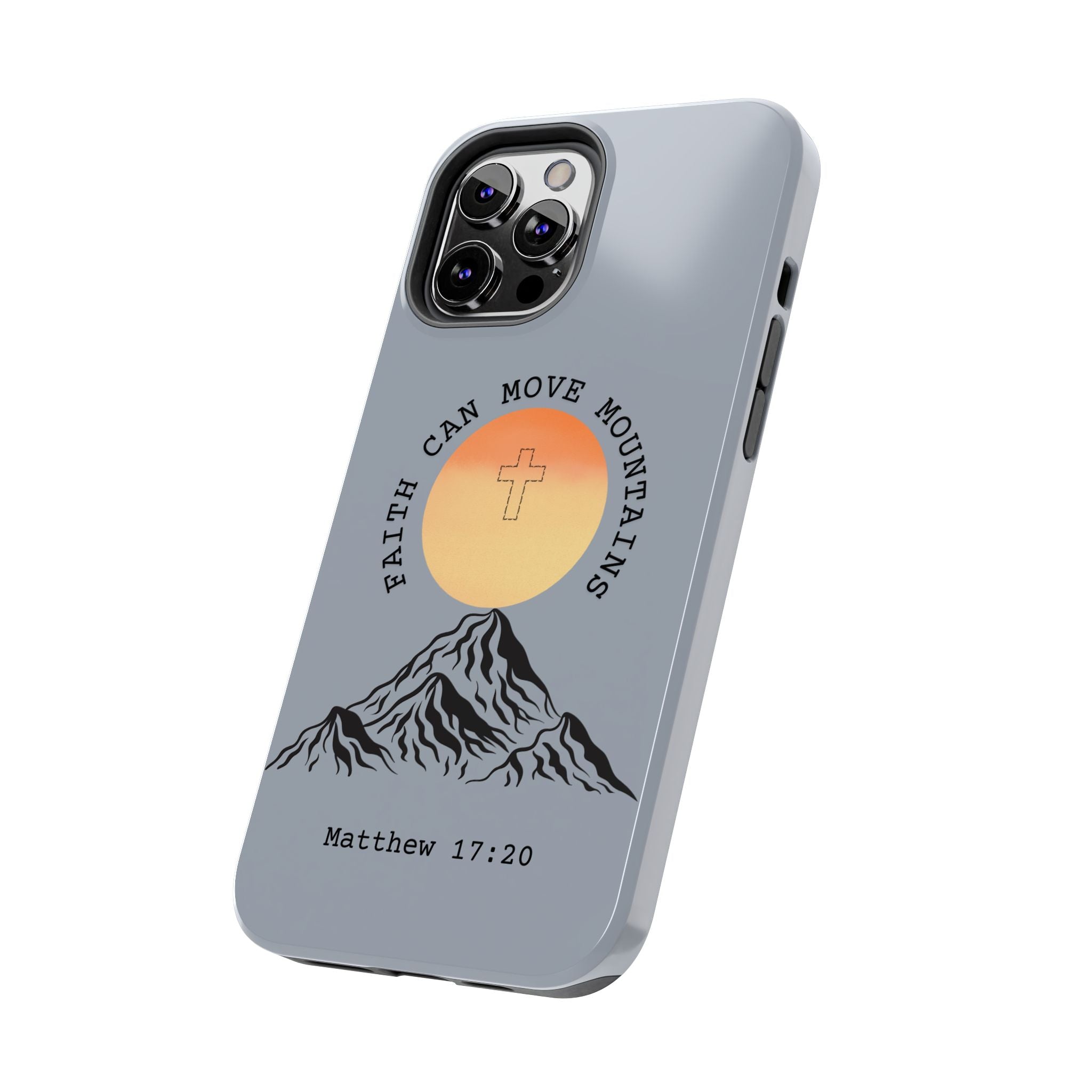 Faith Can Move Mountains Phone Case — Matthew 17:20 Christian Protective Cover