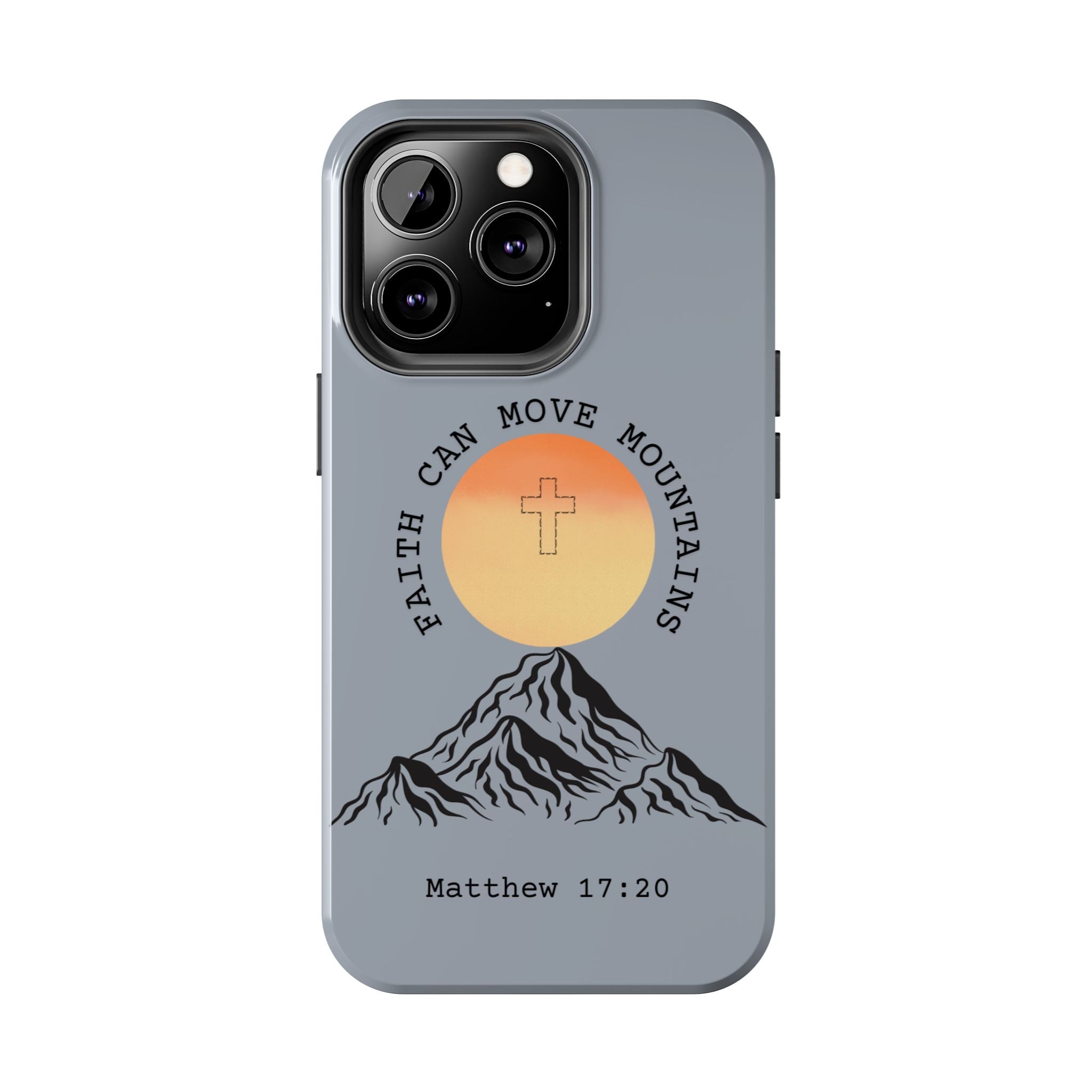 Faith Can Move Mountains Phone Case — Matthew 17:20 Christian Protective Cover