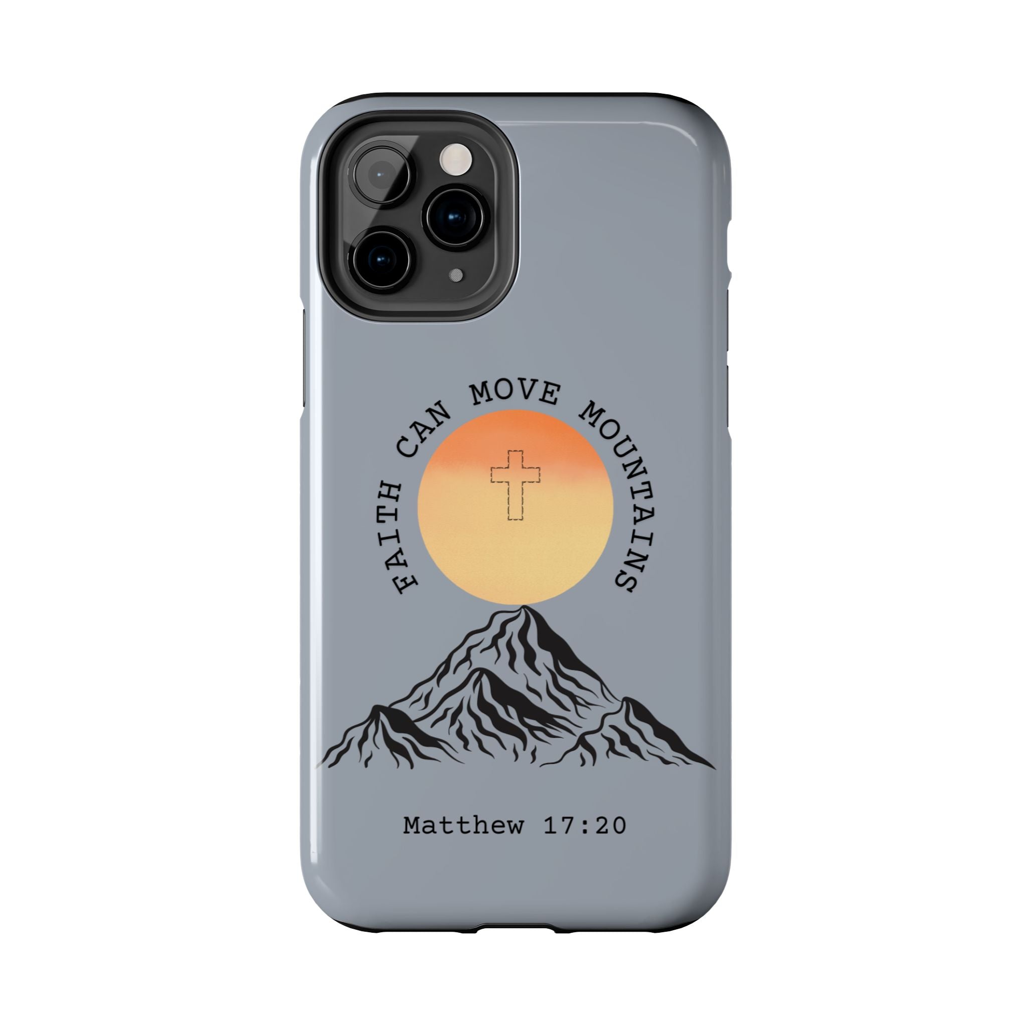 Faith Can Move Mountains Phone Case — Matthew 17:20 Christian Protective Cover