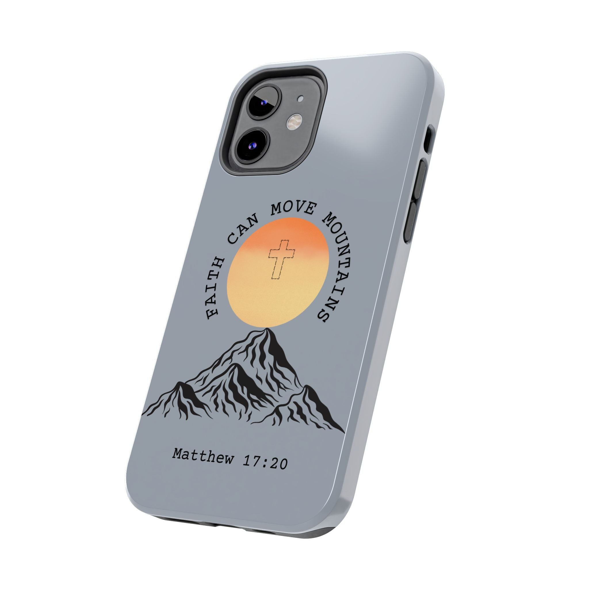Faith Can Move Mountains Phone Case — Matthew 17:20 Christian Protective Cover