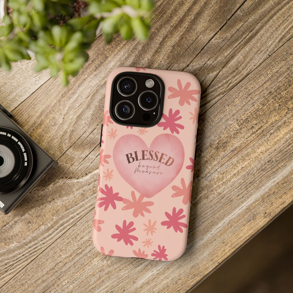 Blessed Heart Floral Phone Case — Pink 'Blessed Beyond Measure' Protective Tough Case