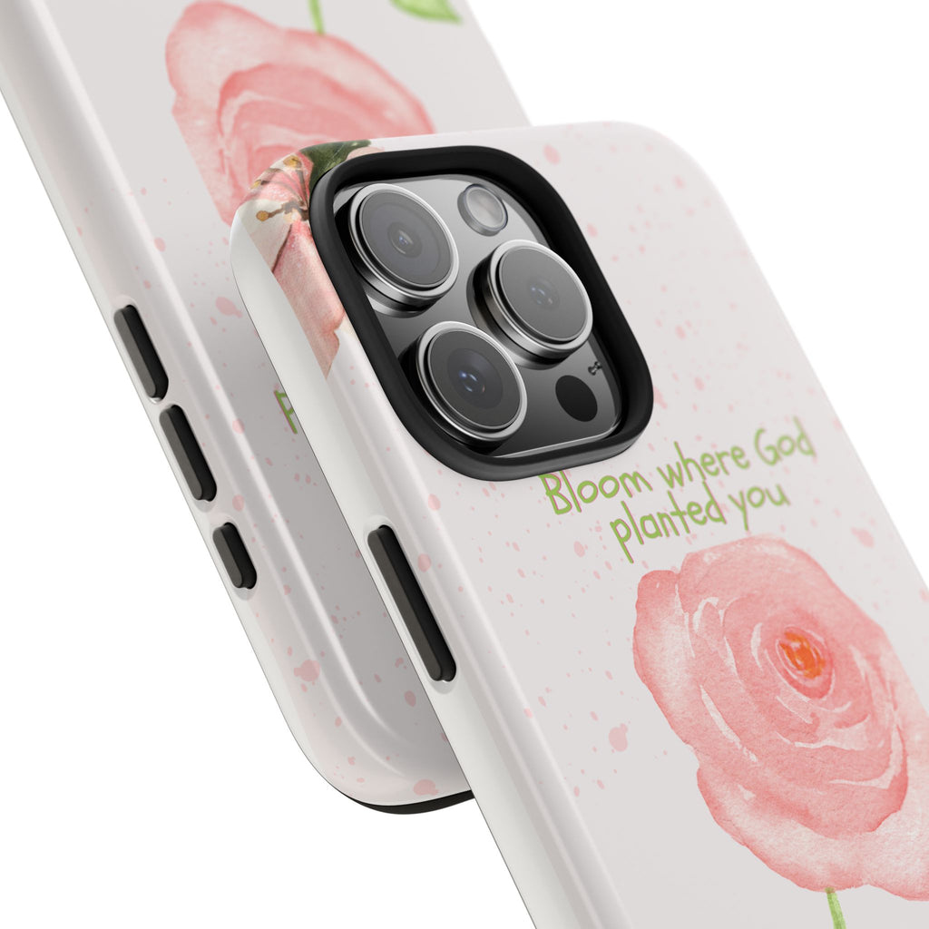 Bloom Where God Planted You Tough Phone Case — Floral Christian iPhone Cover