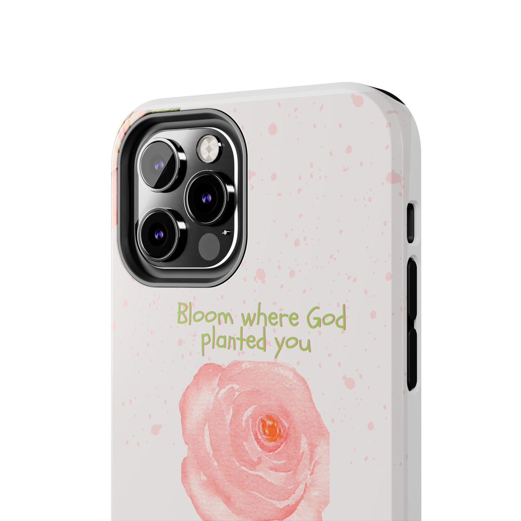 Bloom Where God Planted You Tough Phone Case — Floral Christian iPhone Cover