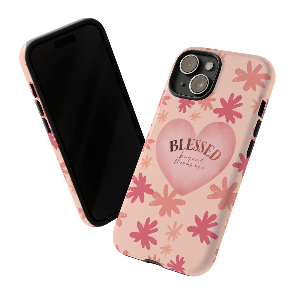 Blessed Heart Floral Phone Case — Pink 'Blessed Beyond Measure' Protective Tough Case