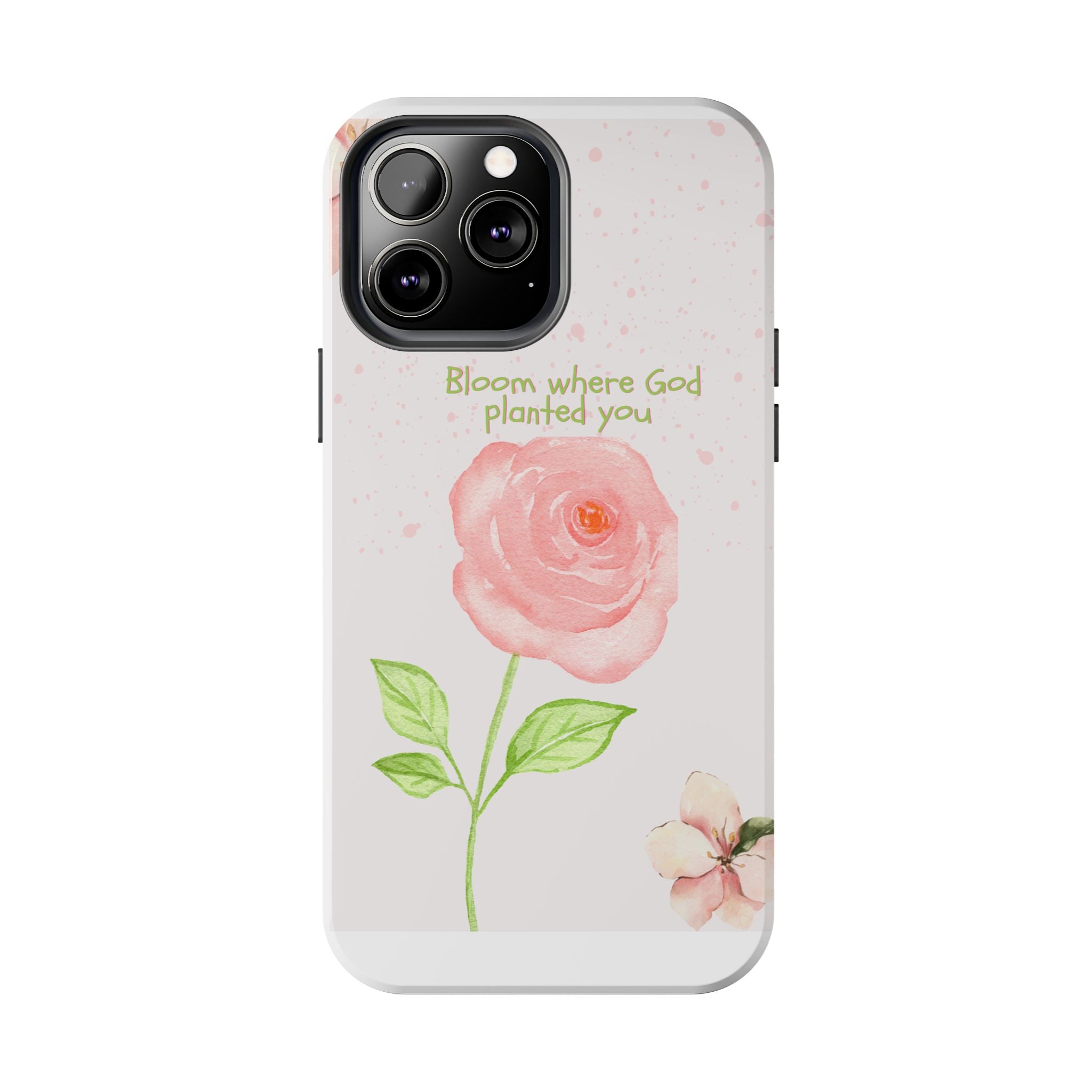 Bloom Where God Planted You Tough Phone Case — Floral Christian iPhone Cover