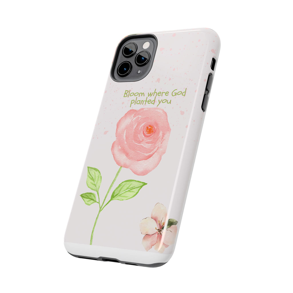 Bloom Where God Planted You Tough Phone Case — Floral Christian iPhone Cover