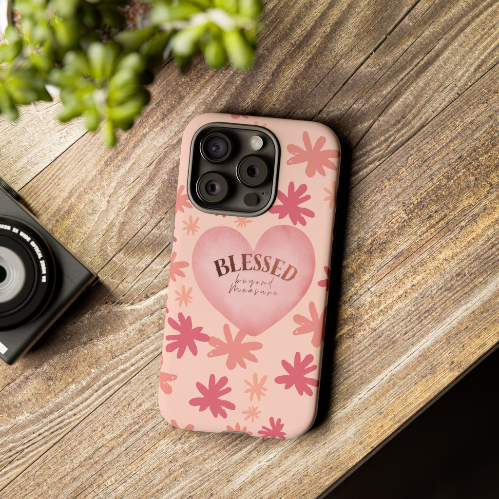 Blessed Heart Floral Phone Case — Pink 'Blessed Beyond Measure' Protective Tough Case