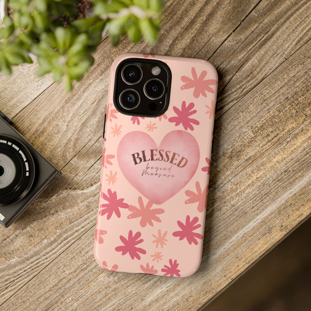 Blessed Heart Floral Phone Case — Pink 'Blessed Beyond Measure' Protective Tough Case