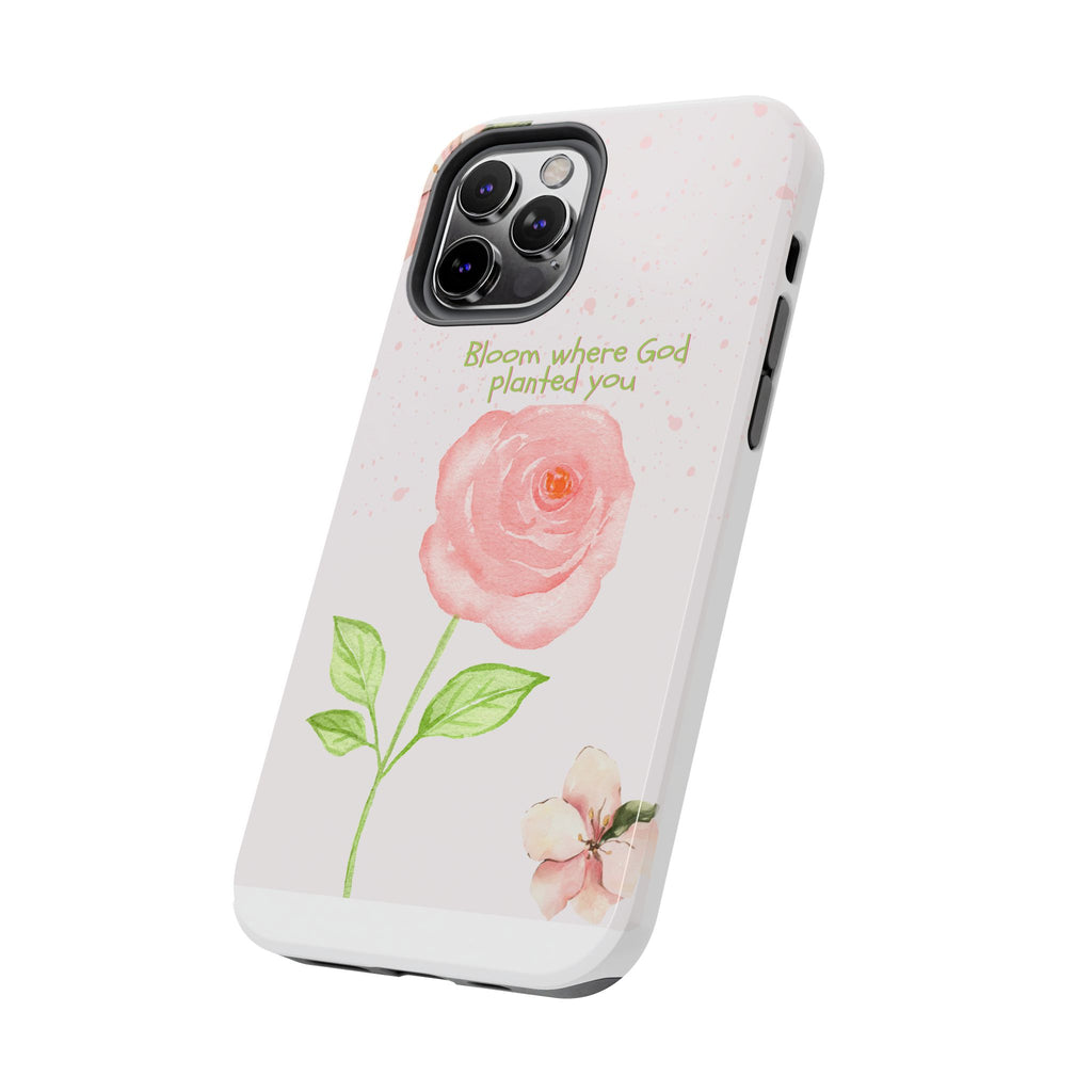 Bloom Where God Planted You Tough Phone Case — Floral Christian iPhone Cover