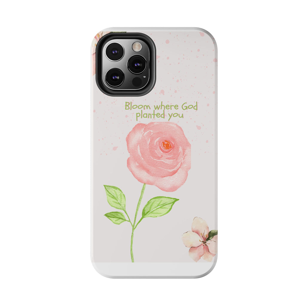 Bloom Where God Planted You Tough Phone Case — Floral Christian iPhone Cover