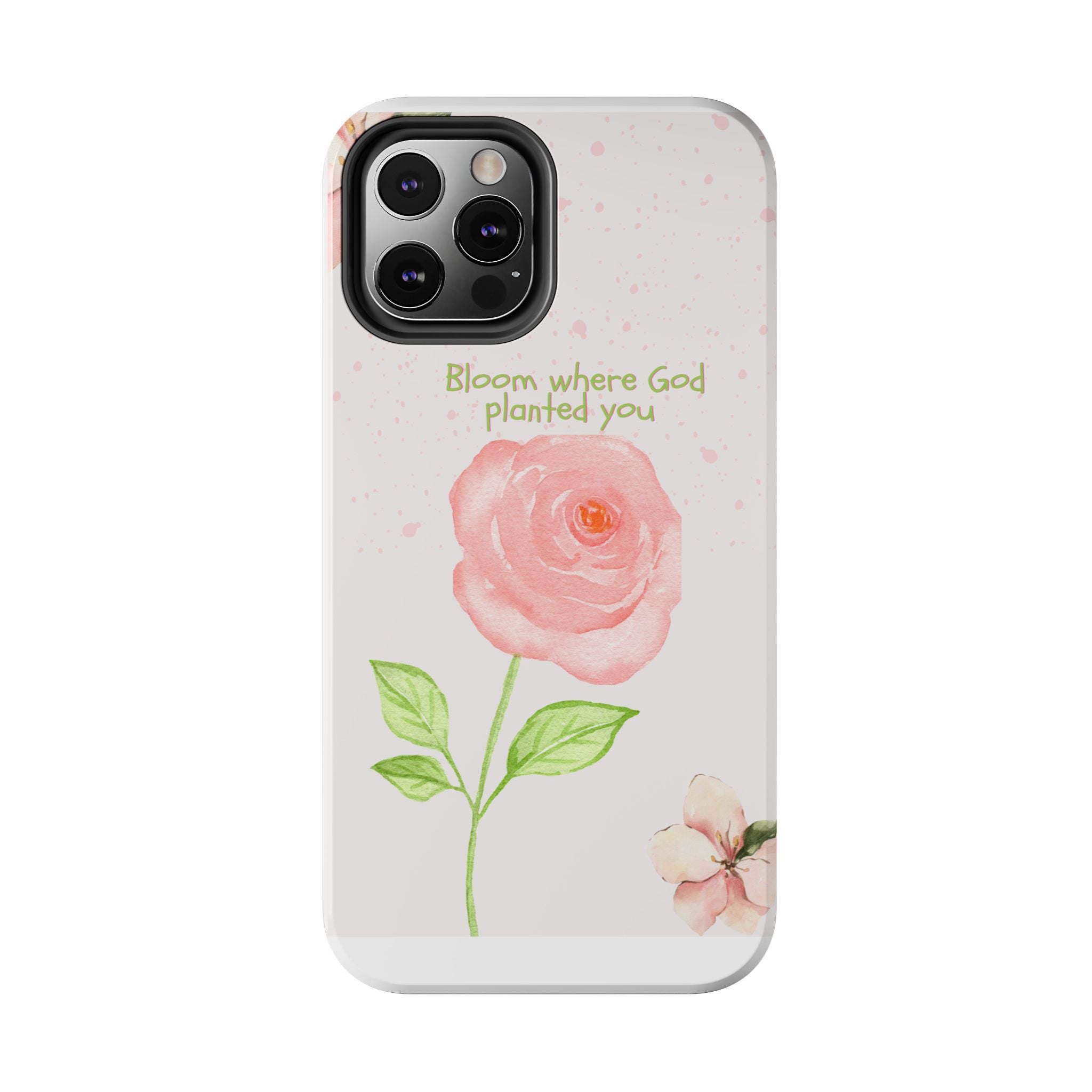 Bloom Where God Planted You Tough Phone Case — Floral Christian iPhone Cover