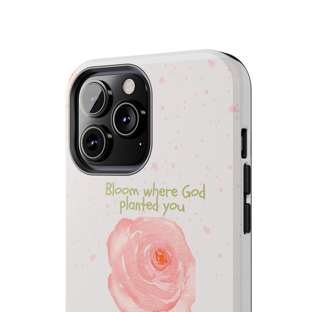 Bloom Where God Planted You Tough Phone Case — Floral Christian iPhone Cover