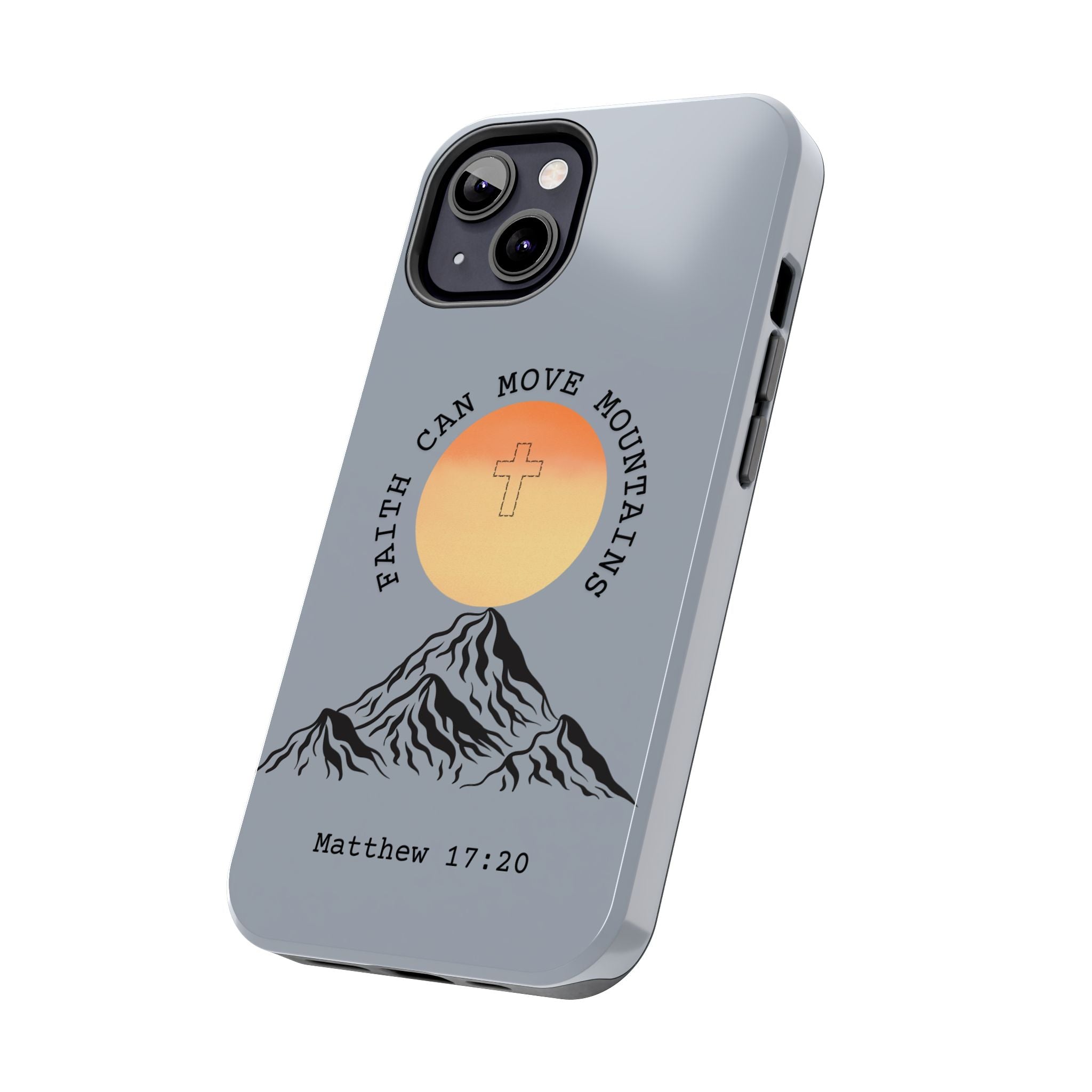 Faith Can Move Mountains Phone Case — Matthew 17:20 Christian Protective Cover