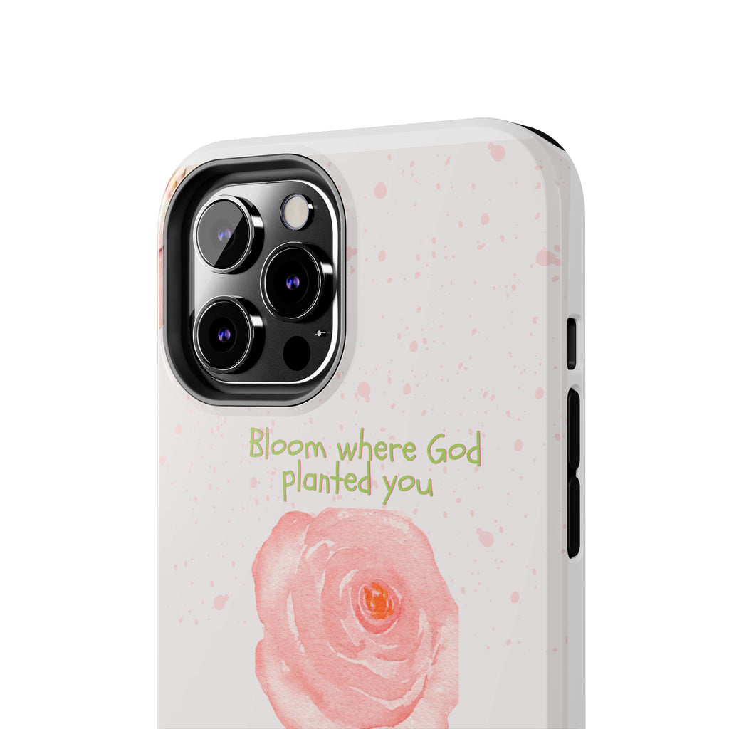 Bloom Where God Planted You Tough Phone Case — Floral Christian iPhone Cover