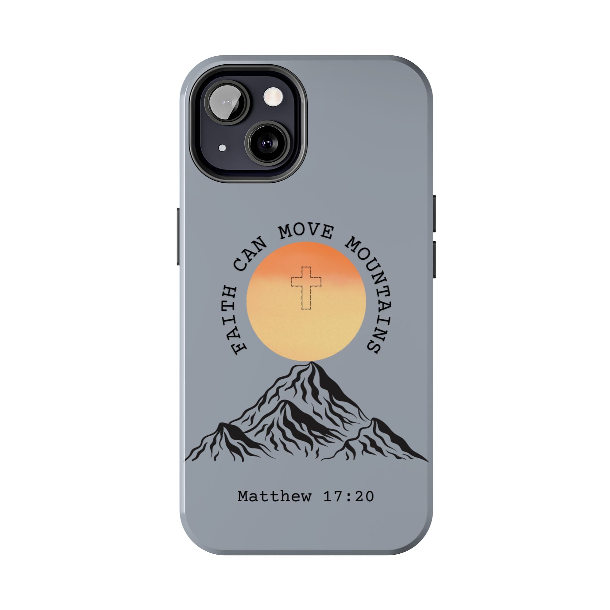 Faith Can Move Mountains Phone Case — Matthew 17:20 Christian Protective Cover