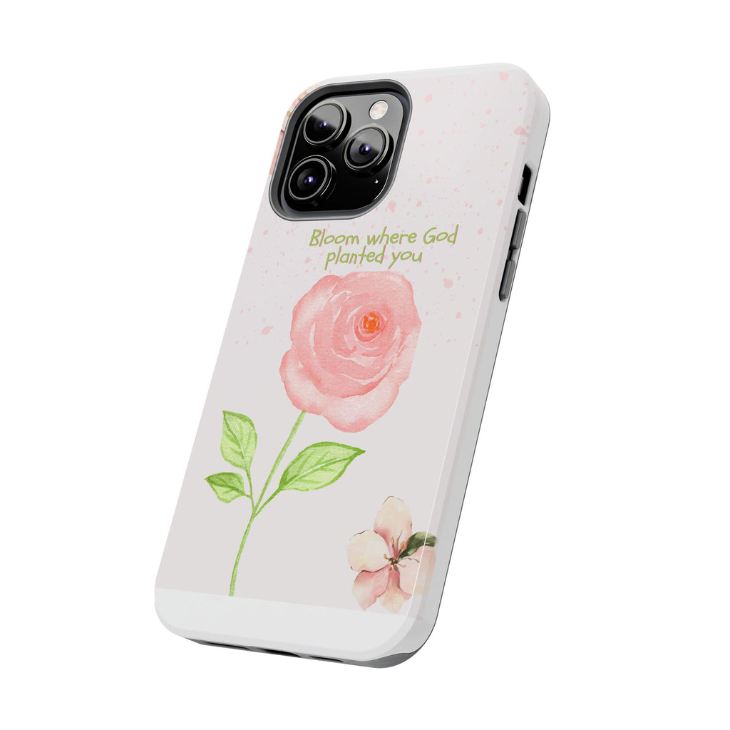 Bloom Where God Planted You Tough Phone Case — Floral Christian iPhone Cover