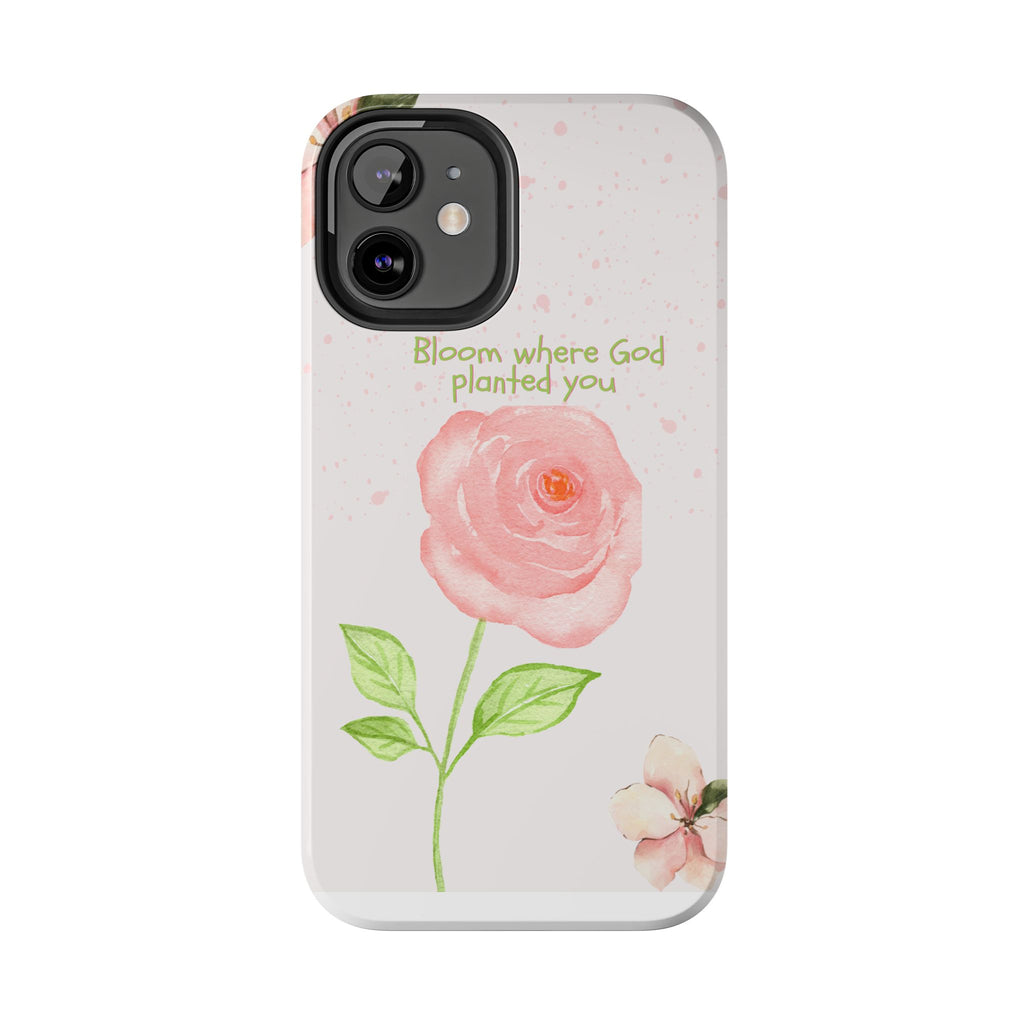 Bloom Where God Planted You Tough Phone Case — Floral Christian iPhone Cover