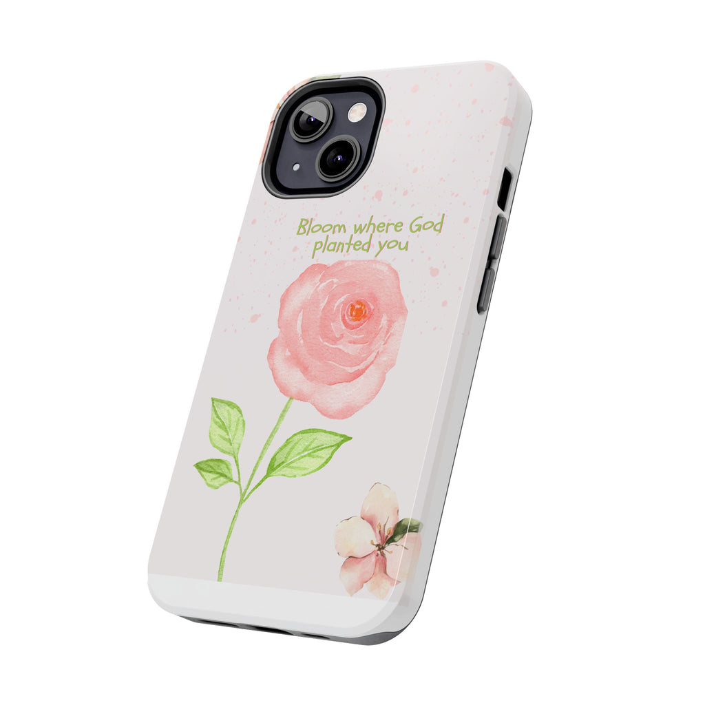 Bloom Where God Planted You Tough Phone Case — Floral Christian iPhone Cover
