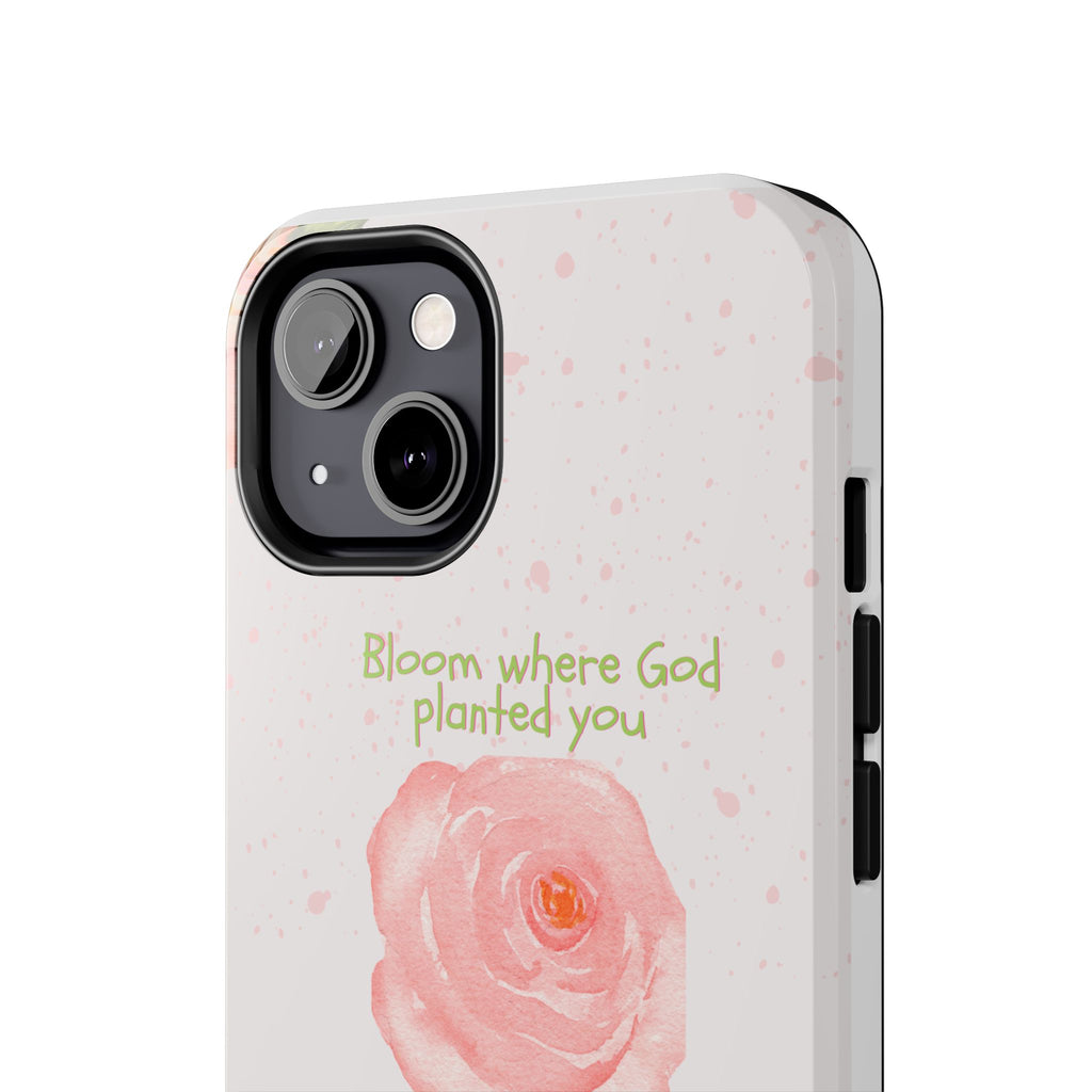 Bloom Where God Planted You Tough Phone Case — Floral Christian iPhone Cover