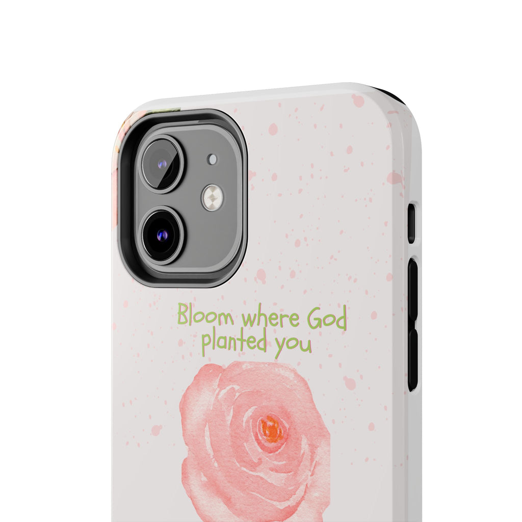Bloom Where God Planted You Tough Phone Case — Floral Christian iPhone Cover