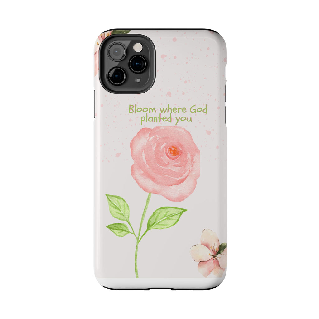 Bloom Where God Planted You Tough Phone Case — Floral Christian iPhone Cover