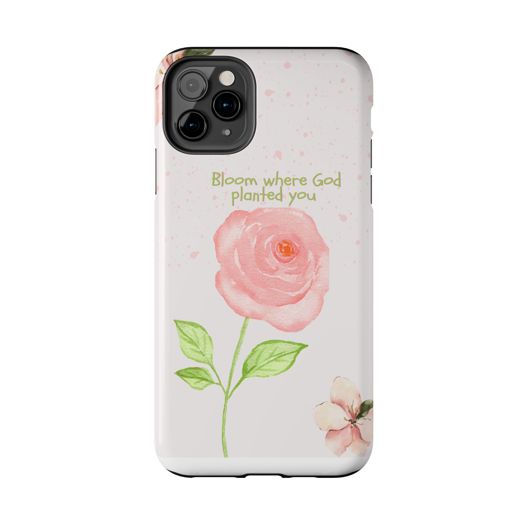 Bloom Where God Planted You Tough Phone Case — Floral Christian iPhone Cover