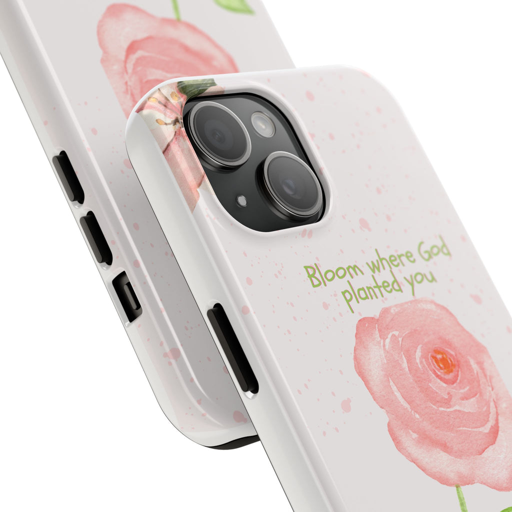 Bloom Where God Planted You Tough Phone Case — Floral Christian iPhone Cover
