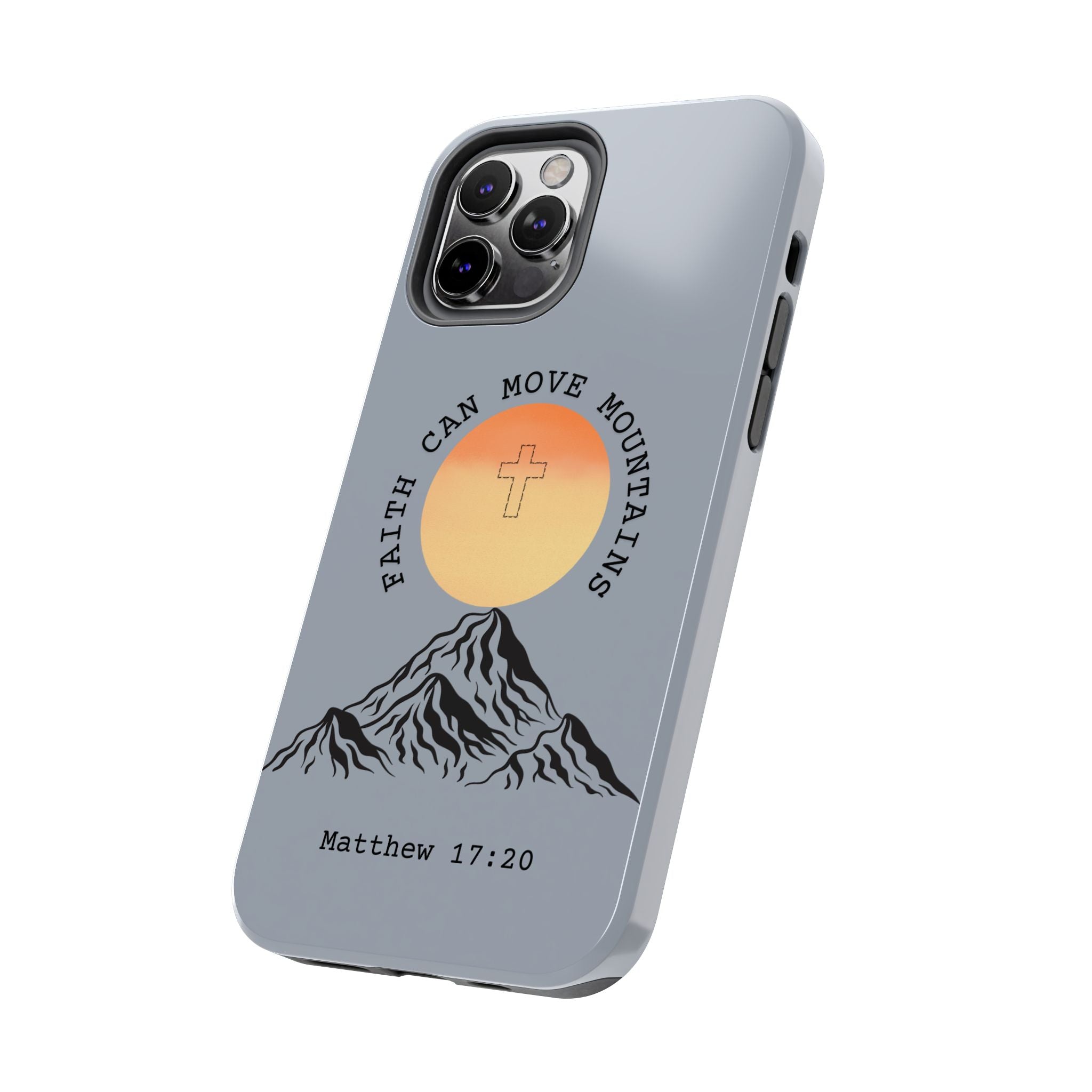 Faith Can Move Mountains Phone Case — Matthew 17:20 Christian Protective Cover