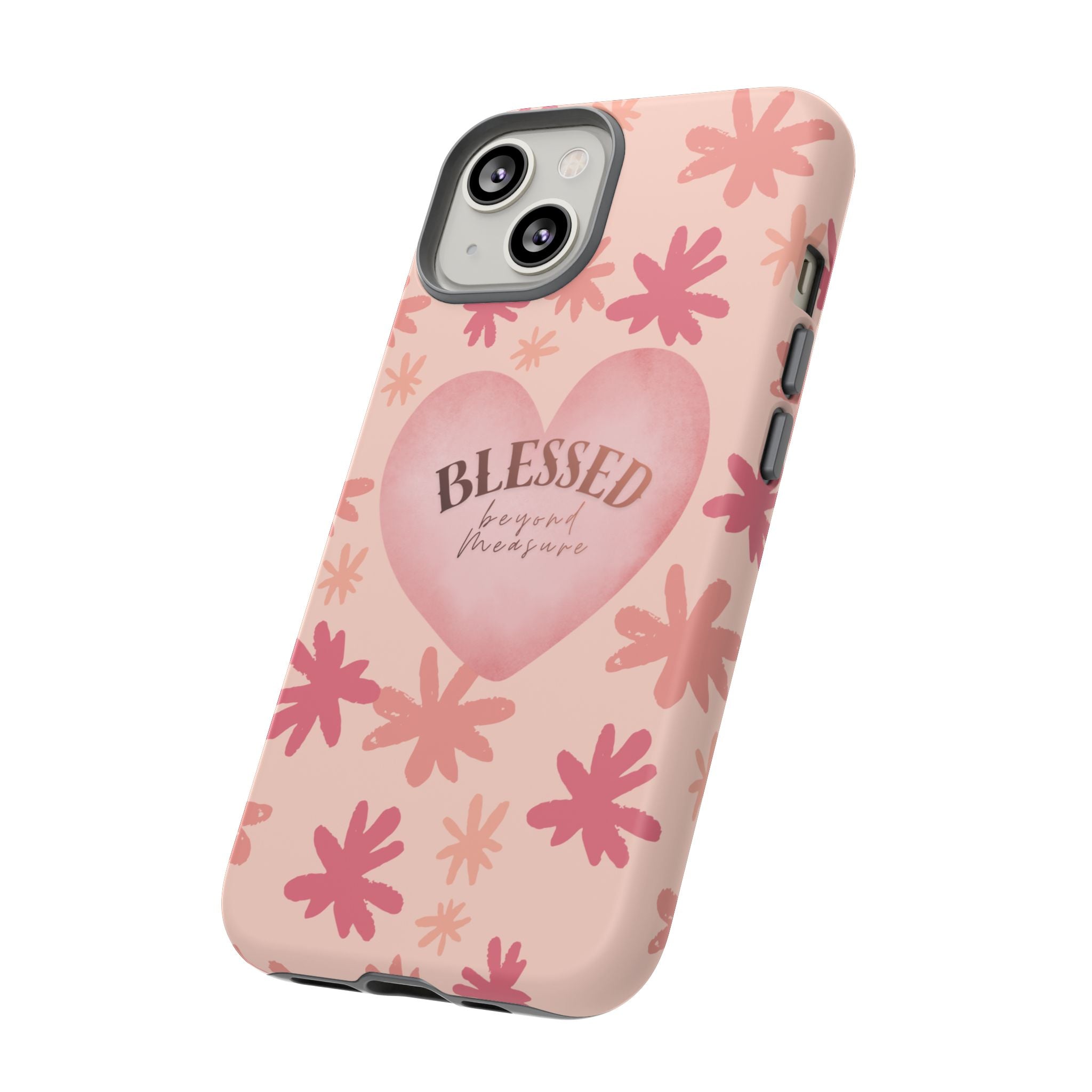 Blessed Heart Floral Phone Case — Pink 'Blessed Beyond Measure' Protective Tough Case