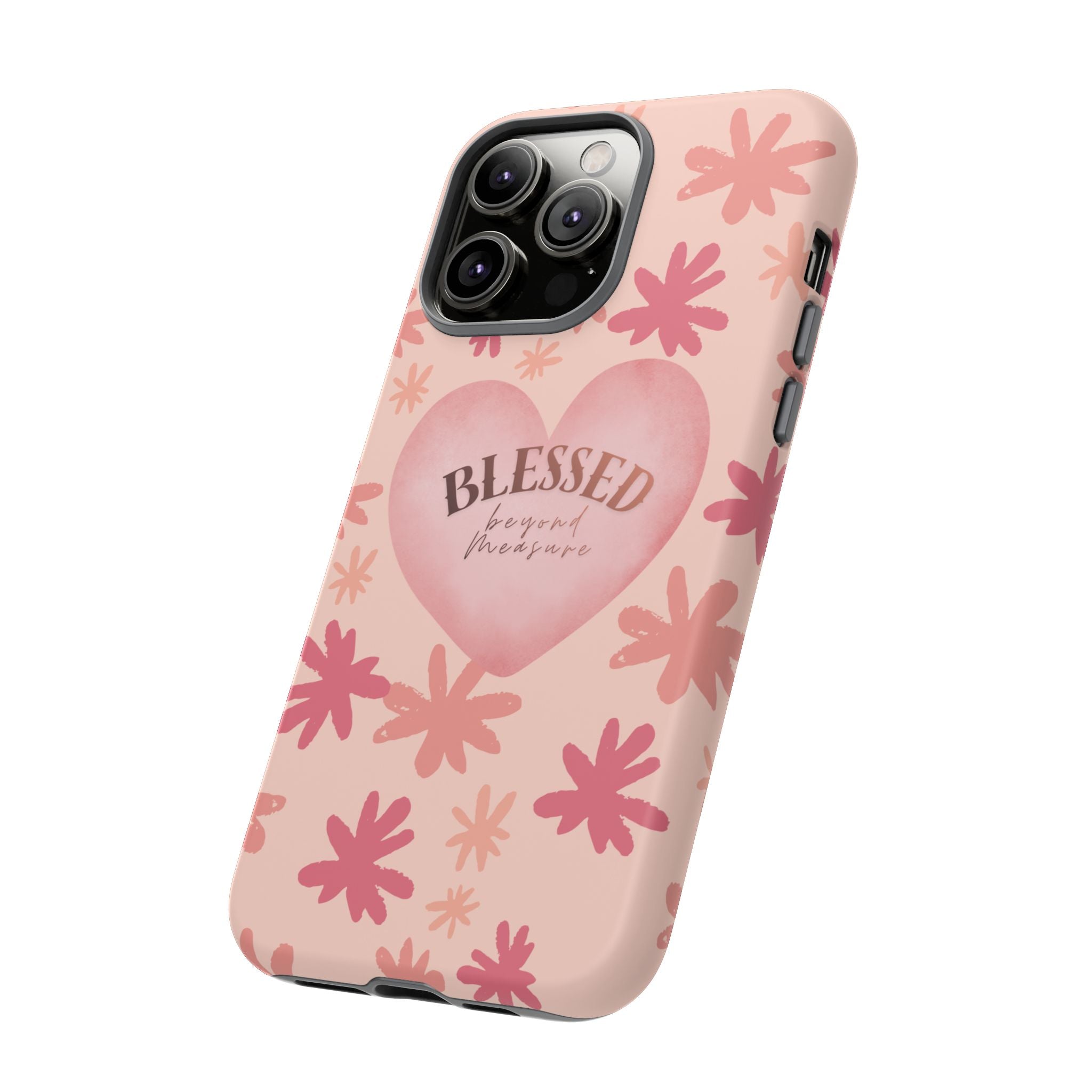 Blessed Heart Floral Phone Case — Pink 'Blessed Beyond Measure' Protective Tough Case